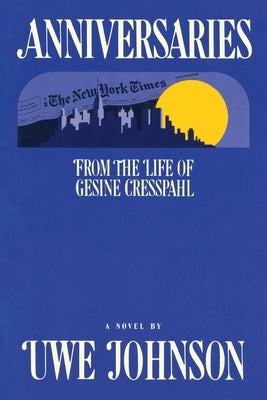 Anniversaries: From the Life of Gesine Cresspahl by Johnson, Uwe