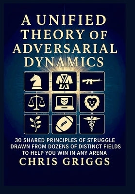 A Unified Theory of Adversarial Dynamics by Griggs, Chris