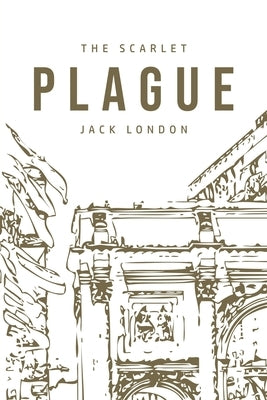 The Scarlet Plague by London, Jack