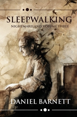 Sleepwalking: Nightmareland Volume Three by Barnett, Daniel