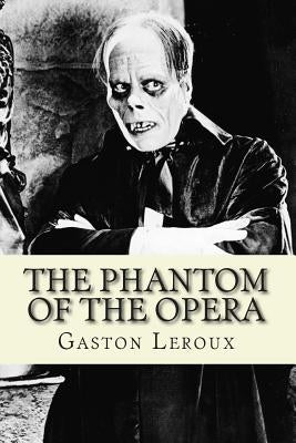 The Phantom of the Opera by LeRoux, Gaston