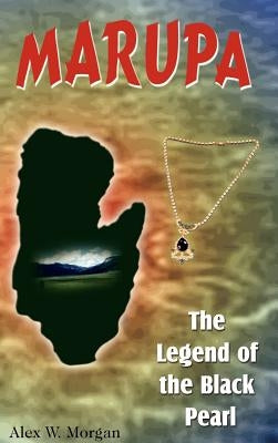 Marupa: The Legend of the Black Pearl by Morgan, Alex W.