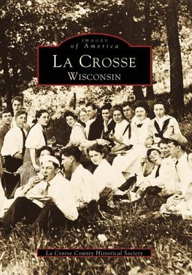 La Crosse, Wisconsin by La Crosse County Historical Society