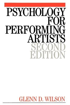 Psychology for Performing Artists: Butterflies and Bouquets by Wilson, Glenn