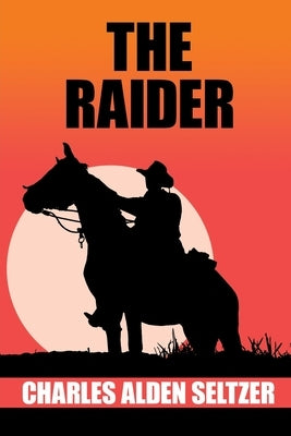 The Raider by Seltzer, Charles Alden