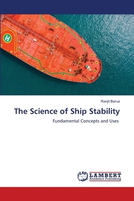 The Science of Ship Stability by Barua, Ranjit