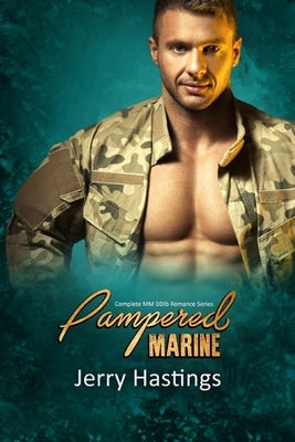 Pampered Marine: Complete MM DDlb Romance Series by Hastings, Jerry