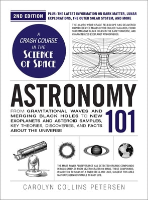 Astronomy 101, 2nd Edition: From Gravitational Waves and Merging Black Holes to New Exoplanets and Asteroid Samples, Key Theories, Discoveries, and Fa by Petersen, Carolyn Collins
