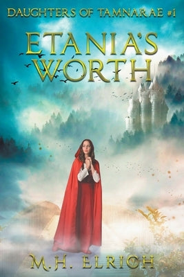 Etania's Worth by Elrich, M. H.