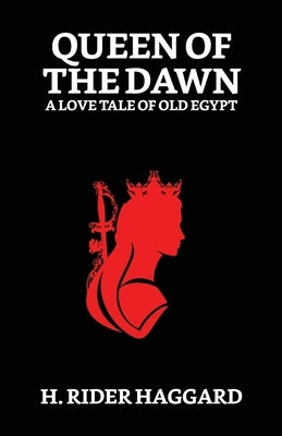 Queen of The Dawn by Haggard, H. Rider