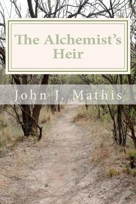 The Alchemist's Heir by Mathis, John J.