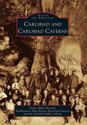 Carlsbad and Carlsbad Caverns by Birchell, Donna Blake