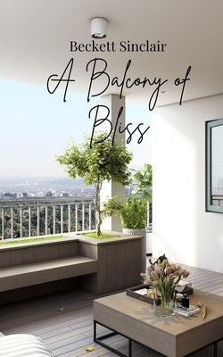 A Balcony of Bliss by Sinclair, Beckett