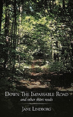 Down the Impassable Road: And Other Short Reads by Lindborg, Jane