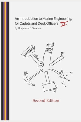 An Introduction to Marine Engineering, for Cadets and Deck Officers - Second Edition by Sanchez, Benjamin E.