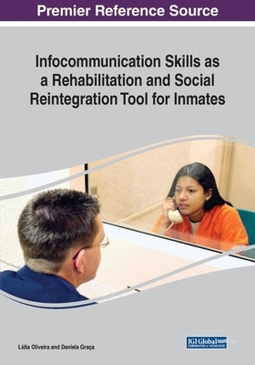 Infocommunication Skills as a Rehabilitation and Social Reintegration Tool for Inmates by Oliveira, Lídia