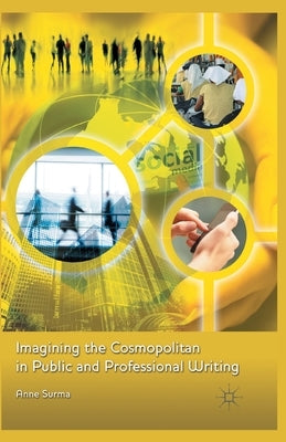 Imagining the Cosmopolitan in Public and Professional Writing by Surma, Anne