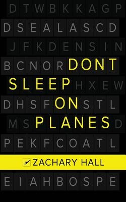 Don't Sleep On Planes by Hall, Zachary