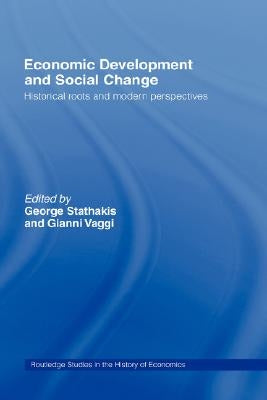 Economic Development and Social Change: Historical Roots and Modern Perspectives by Stathakis, Yiorgos