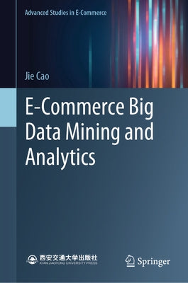 E-Commerce Big Data Mining and Analytics by Cao, Jie
