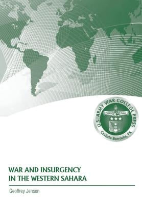 War and Insurgency in the Western Sahara by Jensen, Geoffrey