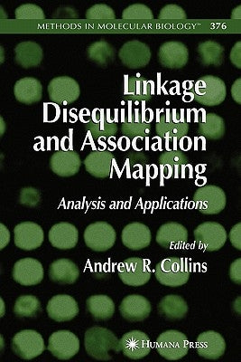 Linkage Disequilibrium and Association Mapping: Analysis and Applications by Collins, Andrew R.