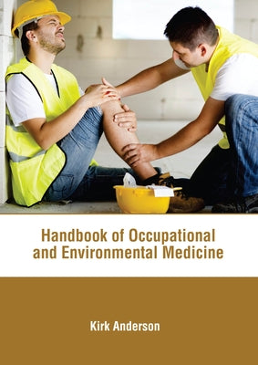 Handbook of Occupational and Environmental Medicine by Anderson, Kirk