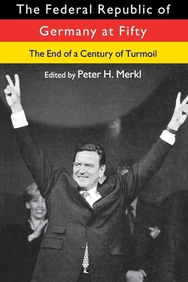 The Federal Republic of Germany at Fifty by Merkl, Peter H.