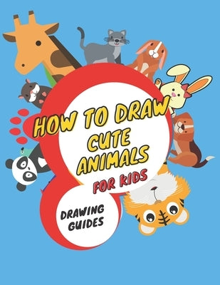 how to draw cute animals for kids: Drawing Guide, Activity Book for Kids to Learn to Draw Cute Animals, (Step-by-Step Drawing Books), Supercute Animal by Lucy, Samuel
