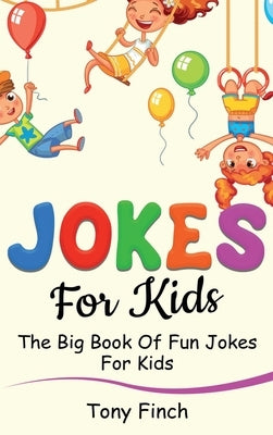 Jokes for Kids: The big book of fun jokes for kids by Finch, Tony