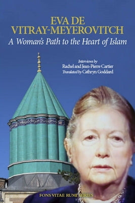 A Woman's Path to the Heart of Islam: Interviews by Rachel Et Jean-Pierre Cartier with Eva de Vitray-Meyerovitch by Et Jean-Pierre Cartier, Rachel