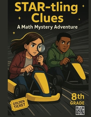 STAR-tling Clues: A 8th Grade Math Mystery by Starling-Kinard, Deatra