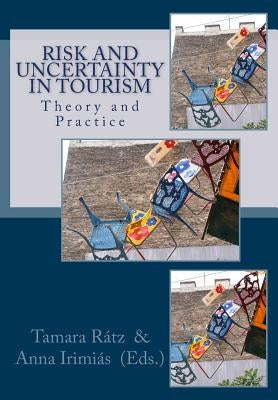 Risk and Uncertainty in Tourism: Theory and Practice by Ratz, Tamara