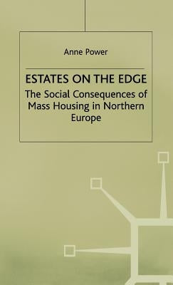 Estates on the Edge: The Social Consequences of Mass Housing in Northern Europe by Power, A.