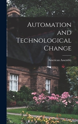 Automation and Technological Change by American Assembly