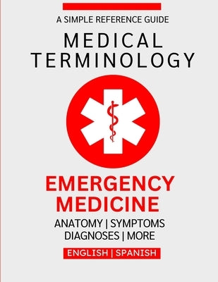 Emergency Medicine Medical Terminology Guide (English & Spanish) by Chacón, Nathan