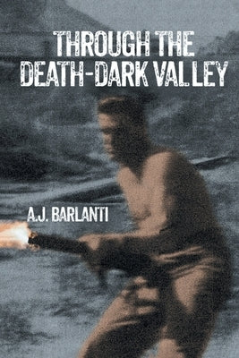 Through the Death-Dark Valley by Barlanti, A. J.