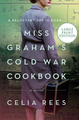 Miss Graham's Cold War Cookbook by Rees, Celia
