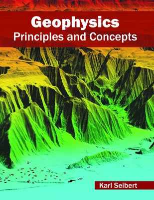 Geophysics: Principles and Concepts by Seibert, Karl