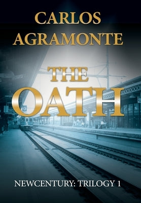The Oath: Newcentury: Trilogy 1 by Agramonte, Carlos
