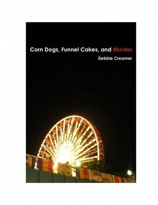Corn Dogs, Funnel Cakes, and Murder by Bastholm, Emily