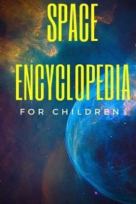 Space Encyclopedia For Children: Cool Space Facts by Ben, Mizoox
