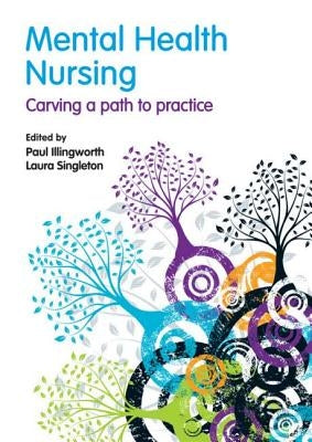 Mental Health Nursing: carving a path to practice by Illingworth, Paul