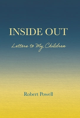 Inside Out: Letters to My Children by Powell, Robert