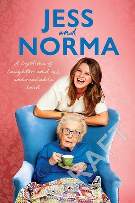 Jess and Norma: A Lifetime of Laughter and Our Unbreakable Bond by Asquith, Jessica