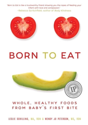 Born to Eat: Whole, Healthy Foods from Baby's First Bite by Peterson, Wendy Jo