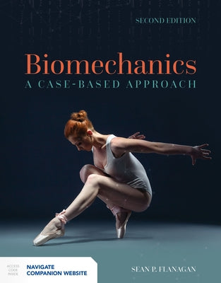 Biomechanics: A Case-Based Approach by Flanagan, Sean P.