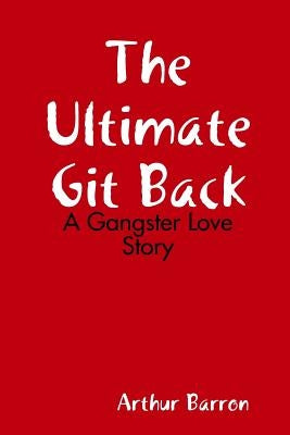 The Ultimate Git Back by Barron, Arthur