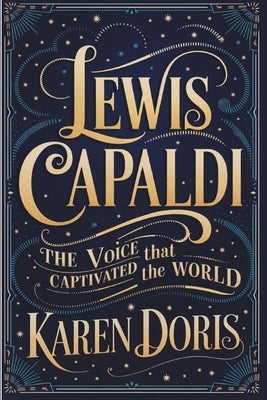 Lewis Capaldi: The Voice That Captivated the World by Doris, Karen