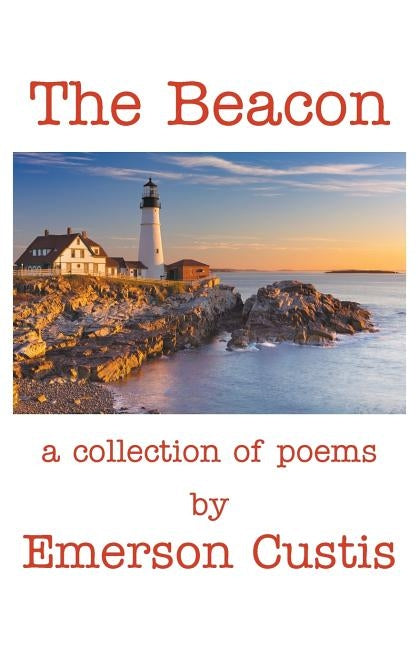 The Beacon: A Collection of Poems by Custis, Emerson